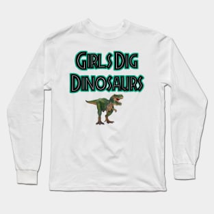 Girls Dig Dinosaurs! Long Sleeve T-Shirt